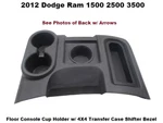 2012 Ram 1500 Front Floor Console 4X4 Transfer Case Shifter Bezel W/ Cup Holder. Fixed Price $189.00.
